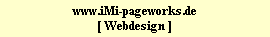 www.iMi-pageworks.de
[ Webdesign ]
