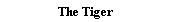 The Tiger
