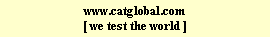 www.catglobal.com
[ we test the world ]